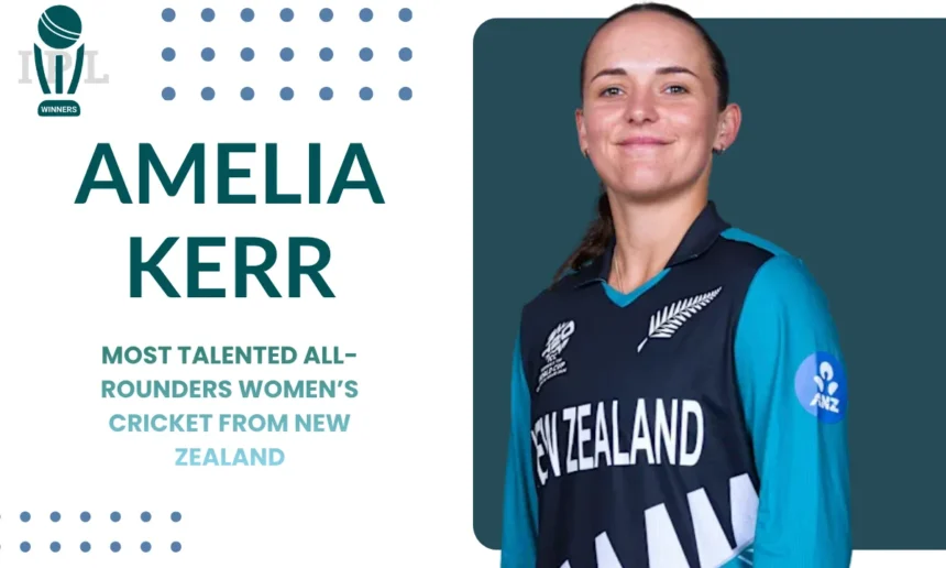 Amelia Kerr, Age, Husband, Records, Cricket Career - Biography