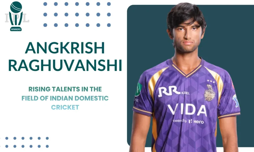Angkrish Raghuvanshi Height, Age, Biography & IPL Career