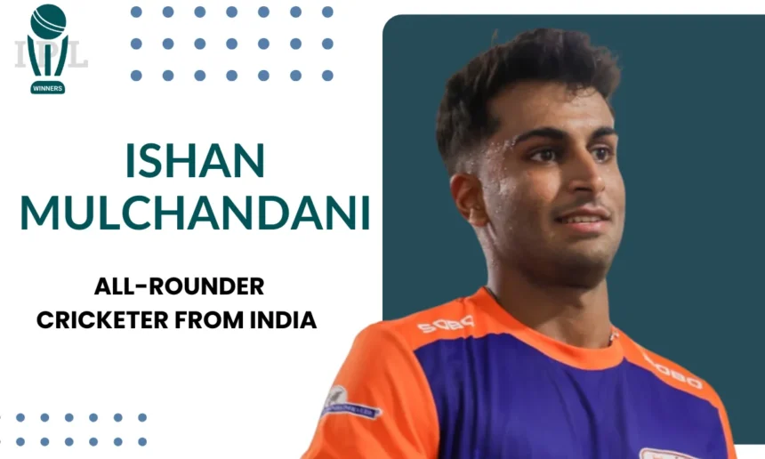 Ishan Mulchandani Biography, Cricket Career, and More